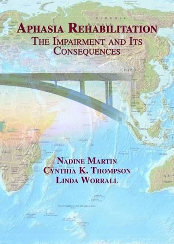 Бумажная книга «Aphasia Rehabilitation: The Impairment and Its Consequences», авторов Синтия К. Томпсон, Линда Уорралл, Надин Мартин - фото №1