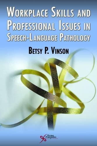 Бумажная книга «Workplace Skills and Professional Issues in Speech-Language Pathology», автор Бетси Партин Винсон - фото №1