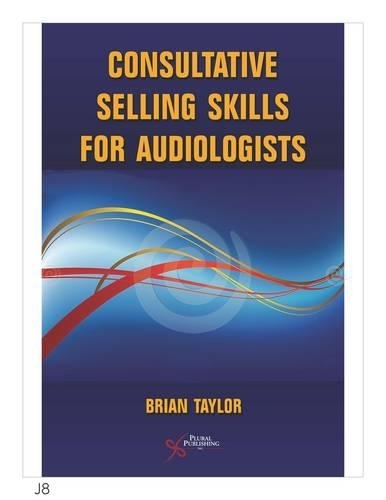 Паперова книга «Consultative Selling Skills for Audiologists», автор Брайан Тейлор - фото №1