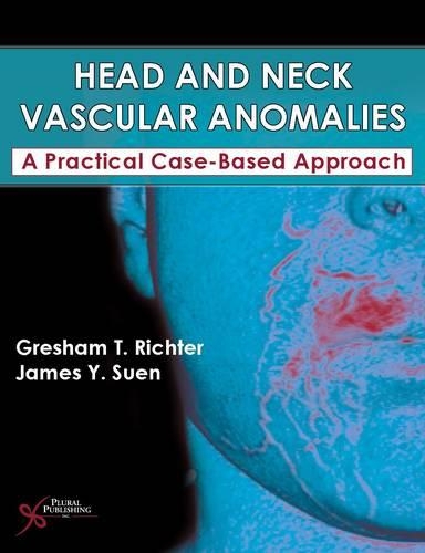 Паперова книга «Head and Neck Vascular Anomalies: A Practical Case-Based Approach», авторів Грешам Т. Ріхтер, Джеймс Й. Суен - фото №1
