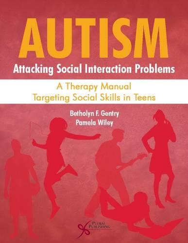 Бумажная книга «Autism: Attacking Social Interaction Problems : A Therapy Manual Targeting Social Skills in Teens», авторов Бетхолин Ф. Джентри, Памела Уайли - фото №1