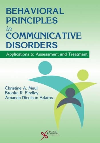 Бумажная книга «Behavioral Principles in Communicative Disorders: Applications to Assessment and Treatment», авторов Аманда Николсон Адамс, Брук Р. Финдли, Кристин А. Маул - фото №1
