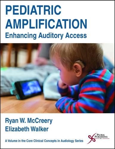 Бумажная книга «Pediatric Amplification: Enhancing Auditory Access», авторов Элизабет Уолкер, Райан В. Маккрири - фото №1