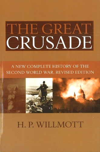 Бумажная книга «The Great Crusade: A New Complete History of the Second World War, Revised Edition», автор Х. П. Уиллмотт - фото №1