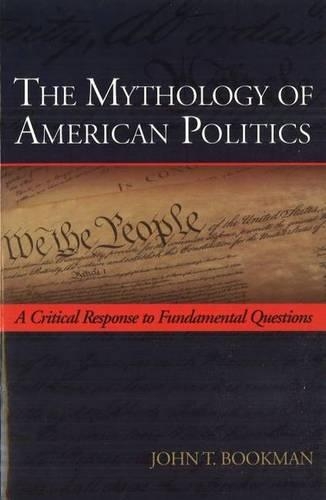 Бумажная книга «The Mythology of American Politics: A Critical Response to Fundamental Questions», автор Джон Т. Букман - фото №1