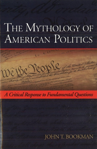 Бумажная книга «The Mythology of American Politics: A Critical Response to Fundamental Questions», автор Джон Т. Букман - фото №1