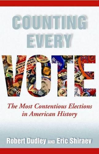 Паперова книга «Counting Every Vote: The Most Contentious Elections in American History», авторів Ерік Шираєв, Роберт Дадлі - фото №1
