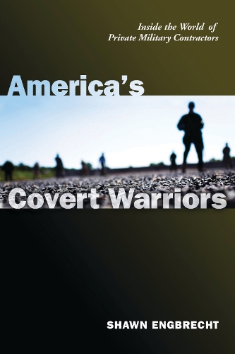 Бумажная книга «America'S Covert Warriors: Inside the World of Private Military Contractors», автор Шон Енгбрехт - фото №1