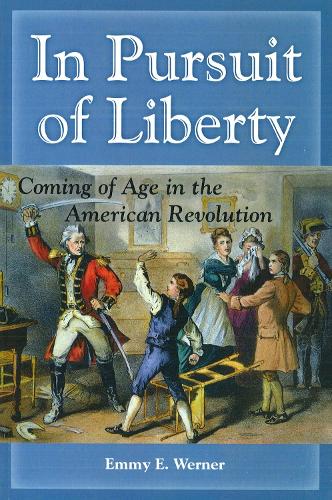 Бумажная книга «In Pursuit of Liberty: Coming of Age in the American Revolution», автор Эмми Э. Вернер - фото №1