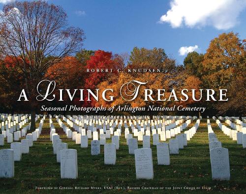 Бумажная книга «A Living Treasure: Seasonal Photographs of Arlington National Cemetery», автор Роберт К. Кнудсен - фото №1