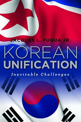 Паперова книга «Korean Unification: Inevitable Challenges», автор Жак Л. Фукуа-молодший - фото №1