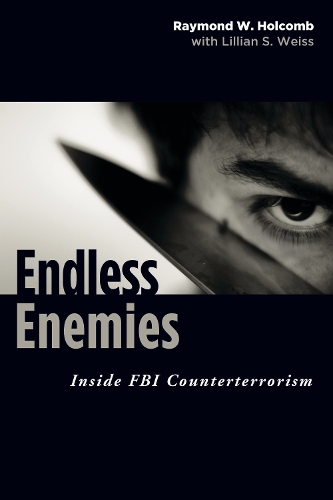 Бумажная книга «Endless Enemies: Inside FBI Counterterrorism», автор Рэймонд В. Холкомб - фото №1