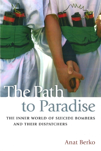 Бумажная книга «The Path to Paradise: The Inner World of Suicide Bombers and Their Dispatchers», автор Анат Берко - фото №1
