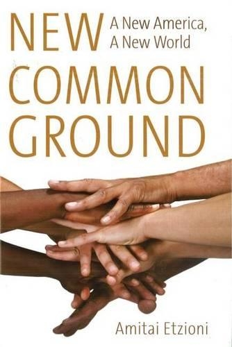 Бумажная книга «New Common Ground: A New America, a New World», автор Амитаи Этциони - фото №1
