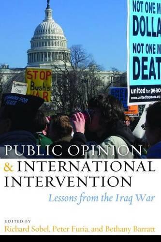 Бумажная книга «Public Opinion and International Intervention: Lessons from the Iraq War», авторов Бетани Барратт, Питер Фурия, Ричард Собел - фото №1