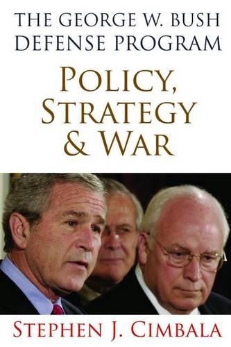 Паперова книга «The George W. Bush Defense Program: Policy, Strategy & War», автор Стівен Дж. Цимбала - фото №1