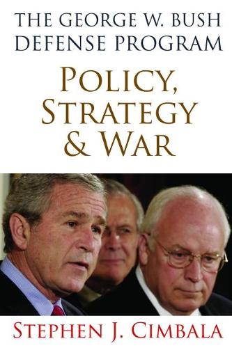 Бумажная книга «The George W. Bush Defense Program: Policy, Strategy & War», автор Стивен Дж. Цимбала - фото №1