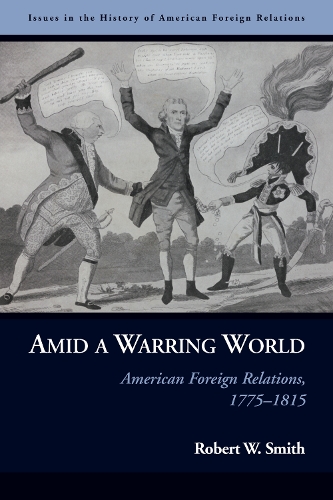 Паперова книга «Amid a Warring World: American Foreign Relations, 1775-1815», автор Роберт В. Сміт - фото №1