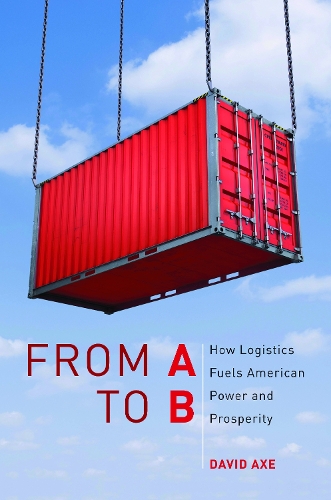 Бумажная книга «From a to B: How Logistics Fuels American Power and Prosperity», автор Дэвид Экс - фото №1