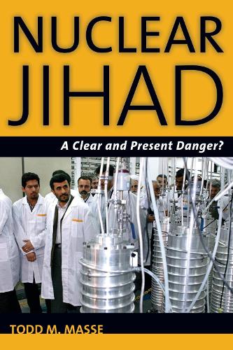 Бумажная книга «Nuclear Jihad: A Clear and Present Danger?», автор Тодд М. Массе - фото №1