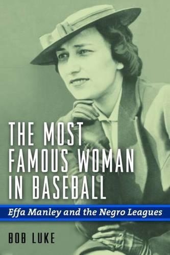 Бумажная книга «The Most Famous Woman in Baseball: Effa Manley and the Negro Leagues», автор Боб Люк - фото №1