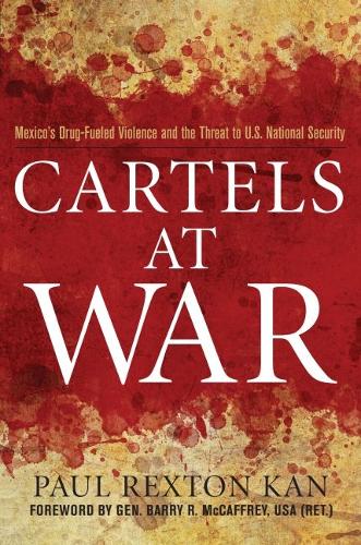 Паперова книга «Cartels at War: Mexico'S Drug-Fueled Violence and the Threat to U. S. National Security», автор Пол Рекстон Кан - фото №1