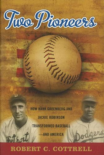 Бумажная книга «Two Pioneers: How Hank Greenberg and Jackie Robinson Transformed Baseball--and America», автор Роберт К. Коттрелл - фото №1