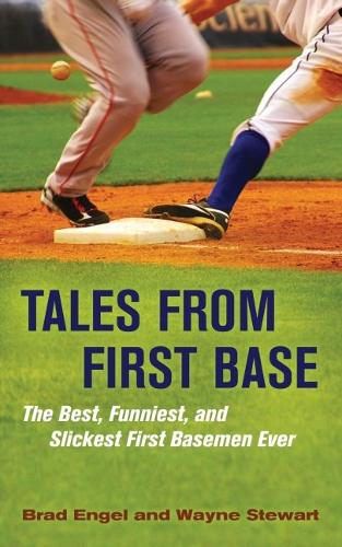 Паперова книга «Tales from First Base: The Best, Funniest, and Slickest First Basemen Ever», авторів Бред Енгель, Вейн Стюарт - фото №1