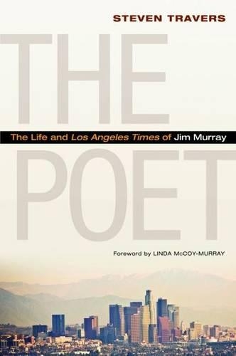 Бумажная книга «The Poet: The Life and Los Angeles Times of Jim Murray», автор Стивен Трэверс - фото №1