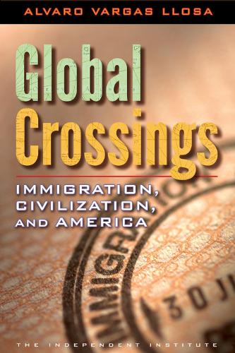 Бумажная книга «Global Crossings: Immigration, Civilization, and America», автор Альваро Варгас Льоса - фото №1