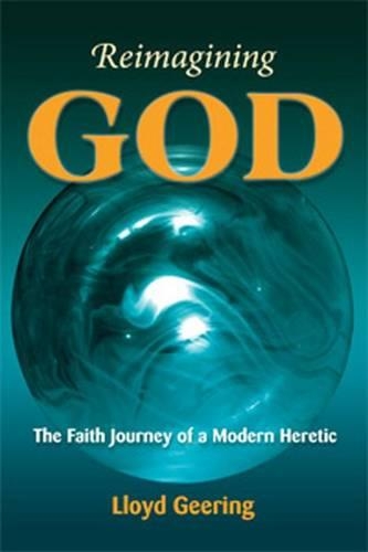 Бумажная книга «Reimagining God: The Faith Journey of a Modern Heretic», автор Ллойд Гиринг - фото №1