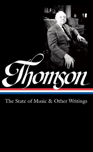 Бумажная книга «Virgil Thomson: The State Of Music & Other Writings: Library of America #277», авторов Тим Пейдж, Вирджил Томпсон - фото №1
