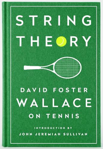 Бумажная книга «String Theory: David Foster Wallace On Tennis: A Library of America Special Publication», автор Дэвид Фостер Уоллес - фото №1