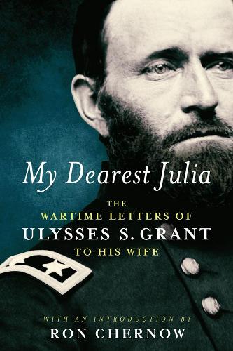 Бумажная книга «My Dearest Julia: The Wartime Letters Of Ulysses S. Grant To His Wife», автор Улисс С. Грант - фото №1