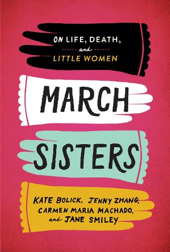 Бумажная книга «March Sisters: On Life, Death, and Little Women: A Library of America Special Publication», авторов Кармен Мария Мачадо, Кейт Болик - фото №1