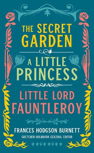 Бумажная книга «Frances Hodgson Burnett: The Secret Garden, A Little Princess, Little Lord Fauntleroy: (LOA #323)», автор Фрэнсис Бернетт - фото №1