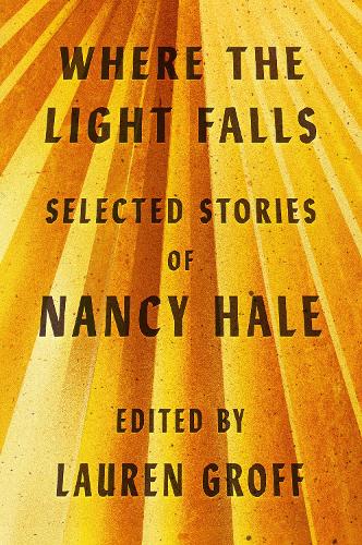 Бумажная книга «Where The Light Falls: Selected Stories Of Nancy Hale», автор Нэнси Хейл - фото №1