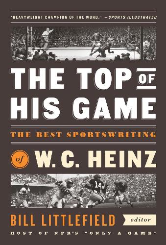 Бумажная книга «The Top Of His Game: The Best Sportswriting of W. C. Heinz», автор У.К. Хайнц - фото №1