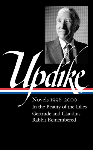 Бумажная книга «John Updike: Novels 1996–2000 (loa #365): In the Beauty of the Lilies / Gertrude and Claudius / Rabbit Remembered», автор Кристофер Кардафф - фото №1