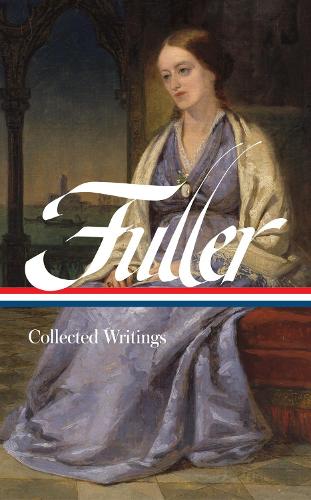 Бумажная книга «Margaret Fuller: Collected Writings (LOA #388)», авторов Бригитта Бейли, Маргарет Фуллер, Ноэль Бейкер - фото №1