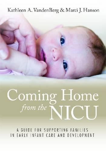 Бумажная книга «Coming Home from the NICU: A Guide for Supporting Families in Early Infant Care and Development», авторов Кэтлин Ванденберг, Марси Дж. Хэнсон - фото №1