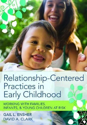 Бумажная книга «Relationship-Centered Practices in Early Childhood: Working with Families, Infants and Young Children at Risk», автор Гейл Л. Эншер - фото №1