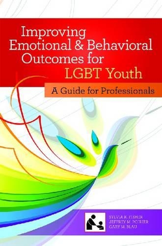 Паперова книга «Improving Emotional and Behavioral Outcomes for LGBT Youth: A Guide for Professionals», авторів Гарі М. Блау, Джеффрі М. Пуар'є - фото №1