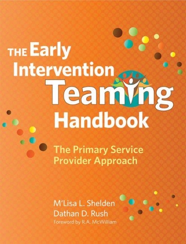 Бумажная книга «The Early Intervention Teaming Handbook: The Primary Service Provider Approach», авторов Датан Д. Раш, М'Лиза Шелден - фото №1