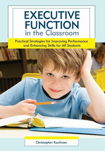 Паперова книга «Executive Function in the Classroom: Practical Strategies for Improving Performance and Enhancing Skills for All Students», автор Крістофер Кауфман - фото №1