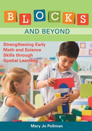 Бумажная книга «Blocks and Beyond: Strengthening Early Math and Science Skills through Spatial Learning», автор Мэри Джо Поллман - фото №1