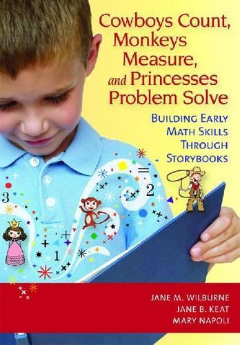 Бумажная книга «Cowboys Count, Monkeys Measure and Princesses Problem Solve: Building Early Maths Skills through Storybooks», авторов Джейн Б. Кит, Джейн М. Уилбурн, Мэри П. Наполи - фото №1