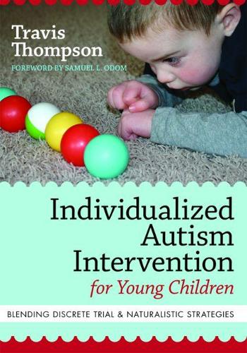Паперова книга «Individualized Autism Intervention for Young Children: Blending Discrete Trial and Naturalistic Strategies», автор Тревіс Томпсон - фото №1