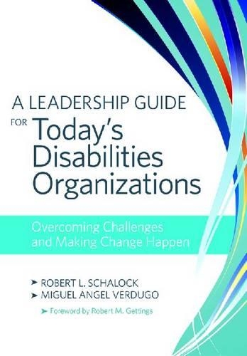 Бумажная книга «A Leadership Guide for Today's Disabilities Organizations: Overcoming Challenges and Making Change Happen», автор Роберт Л. Шалок - фото №1