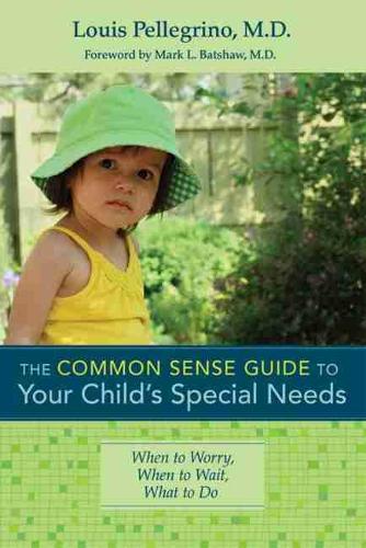 Паперова книга «The Common Sense Guide to Your Child's Special Needs: When to Worry, When to Wait, What to Do», автор Луї Пеллегріно - фото №1